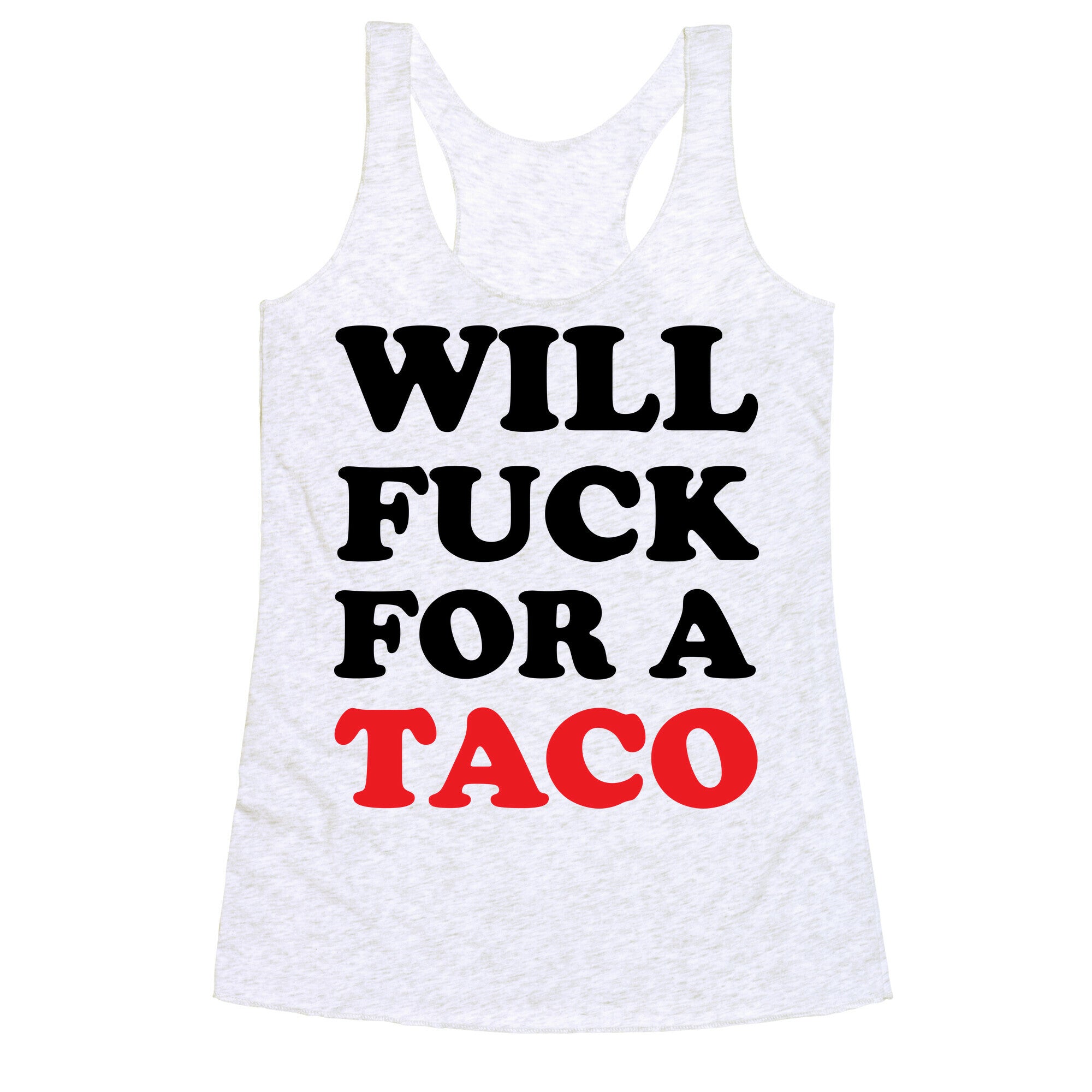 Will Fuck For A Taco Racerback Tank